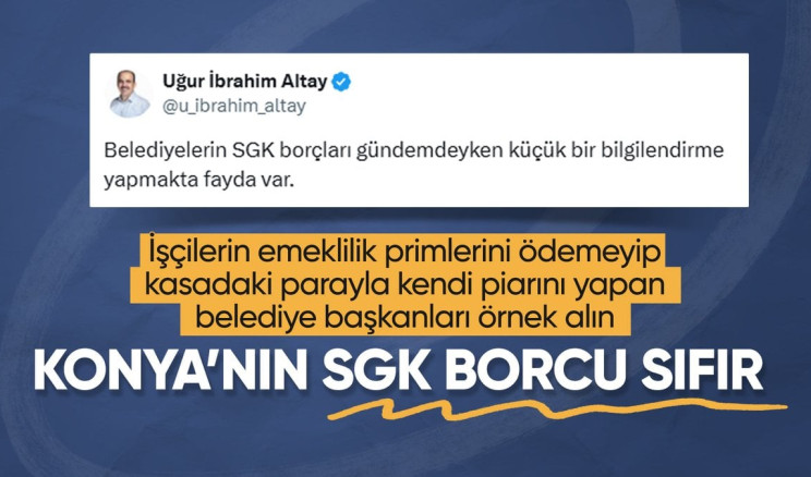 Konya Büyükşehir Belediye Başkanı Altay’dan SGK borcu açıklaması