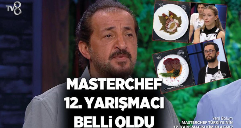 MASTERCHEF SON BÖLÜM HABERLERİ: MasterCef ana kadroya giren 12. yarışmacı kim oldu? – Magazin Haberleri